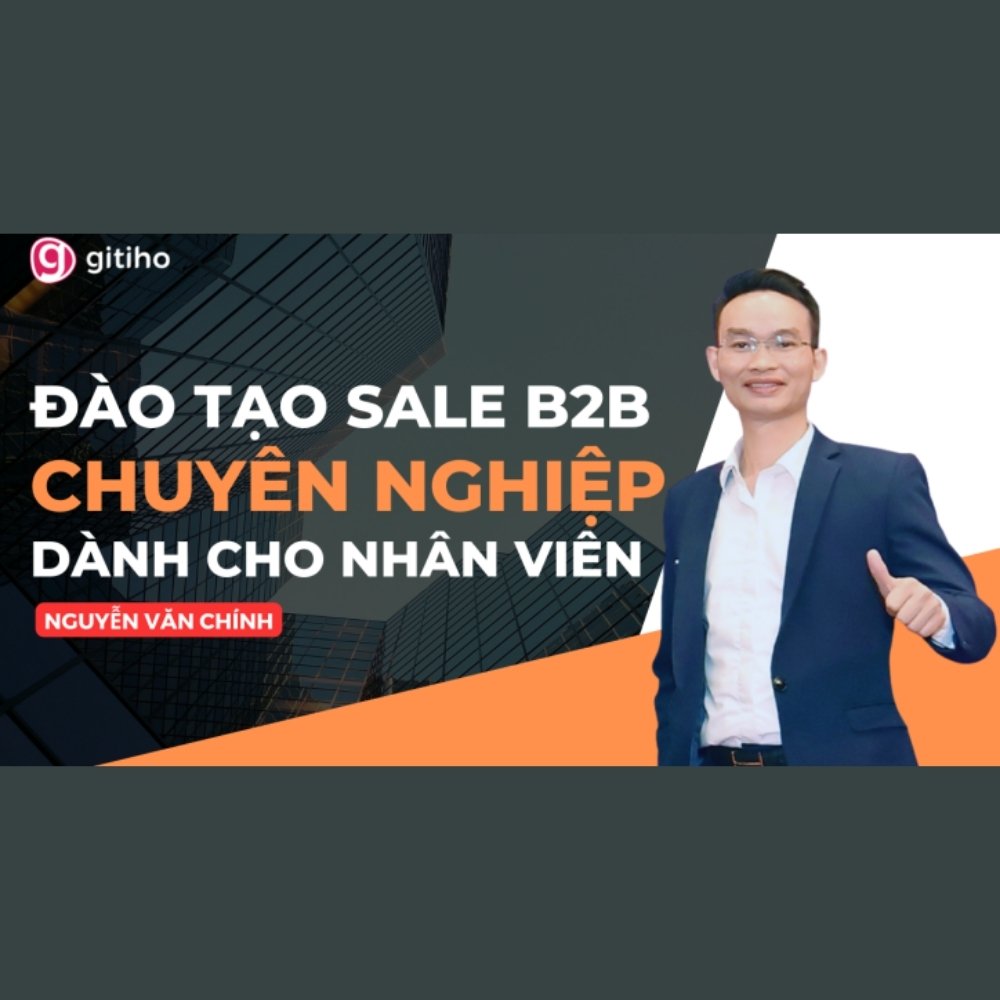 Trở Thành Sale B2B Chuyên Nghiệp - Chinh Phục Mọi Khách Hàng