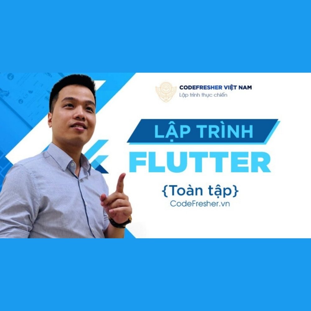 Khoá Học Lập Trình Flutter Toàn Tập (Mới Nhất)