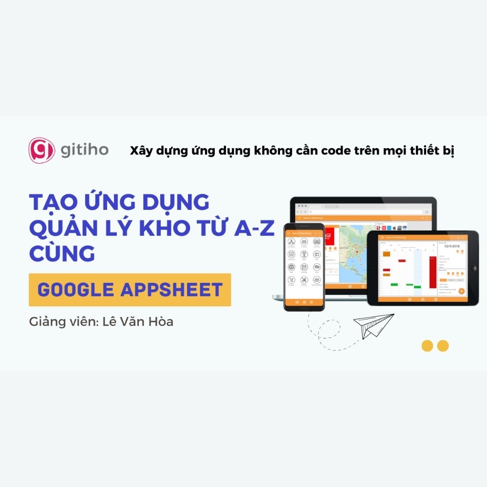 Tạo Ứng Dụng Quản Lý Kho Cơ Bản Với Appsheet