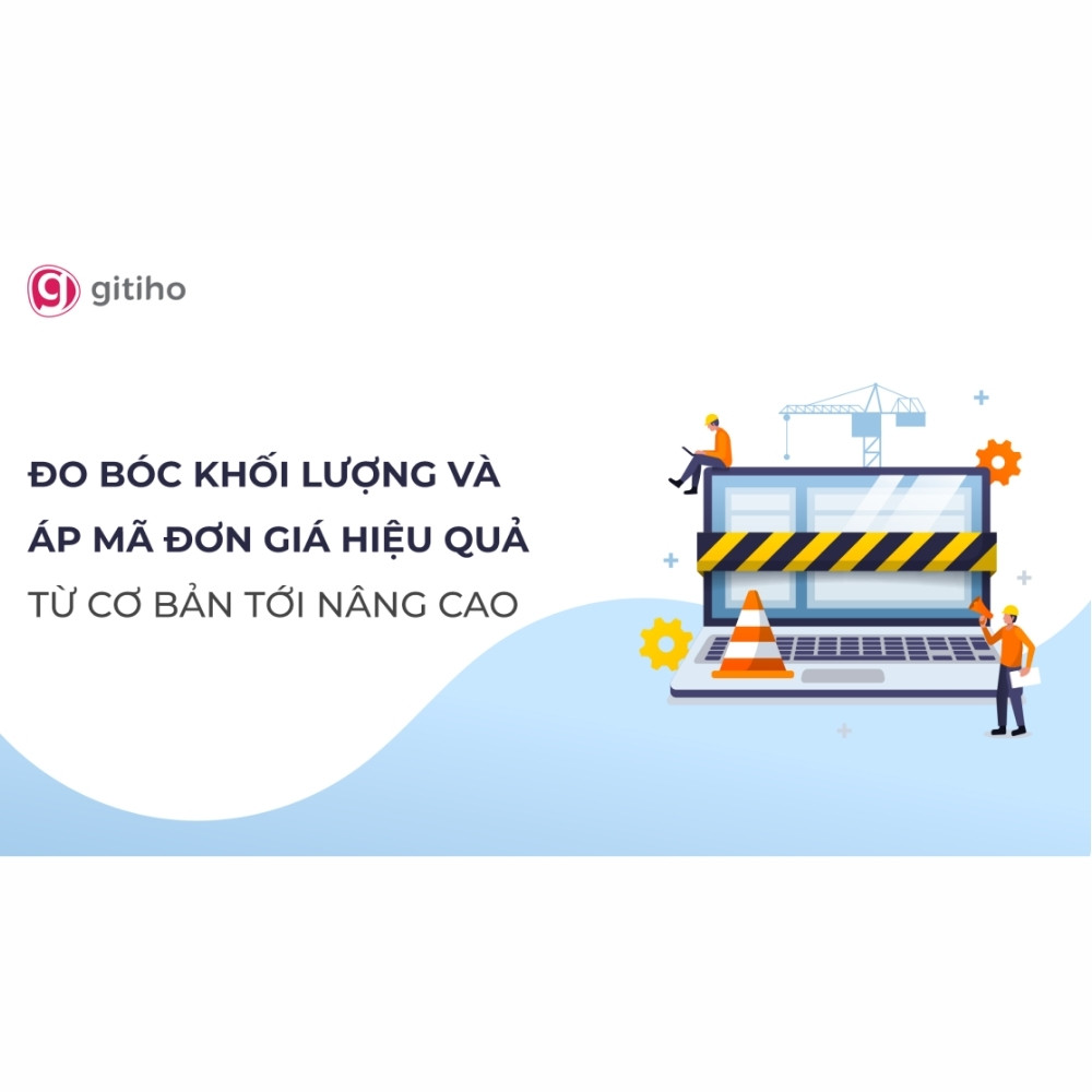 Khóa Học Đo Bóc Khối Lượng Và Áp Mã Đơn Giá Từ Cơ Bản Tới Nâng Cao