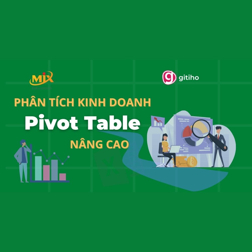 Phân Tích Kinh Doanh Cùng Pivot Table Nâng Cao