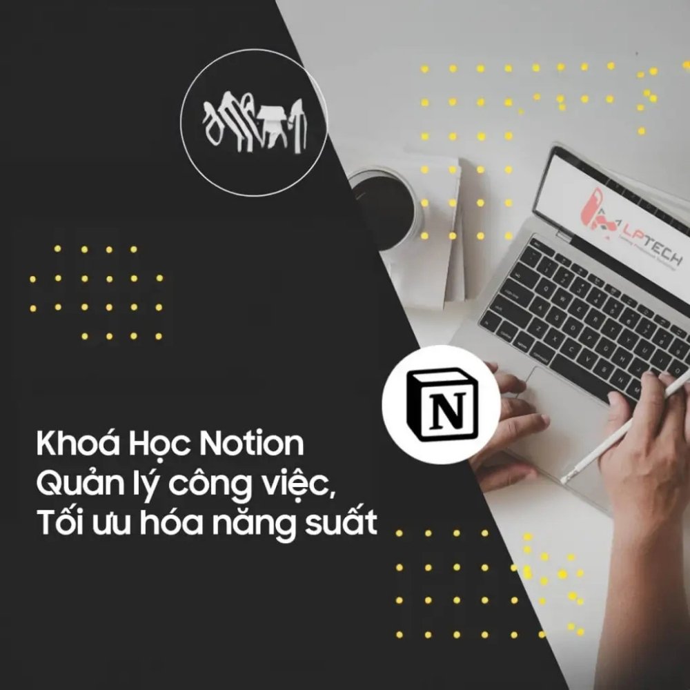 Combo 2 Khoá Học Notion Quản Lý Công Việc - Tự Động Theo Dõi Tiến Độ Công Việc