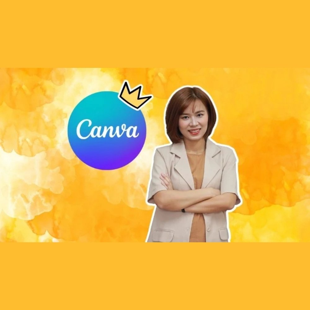 Canva 101 - Làm Chủ Kỹ Năng Thiết Kế Canva Cho Người Mới