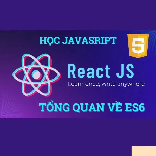 Javascript, ES6 & ReactJS Cho Người Mới Bắt Đầu