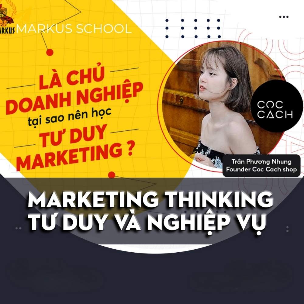 Khóa Học Marketing Thinking – Tư Duy Và Nghề Nghiệp Marketing