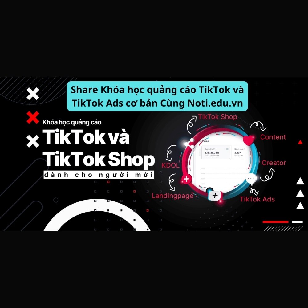 Khóa Học Quảng Cáo TikTok Và TikTok Ads Cơ Bản
