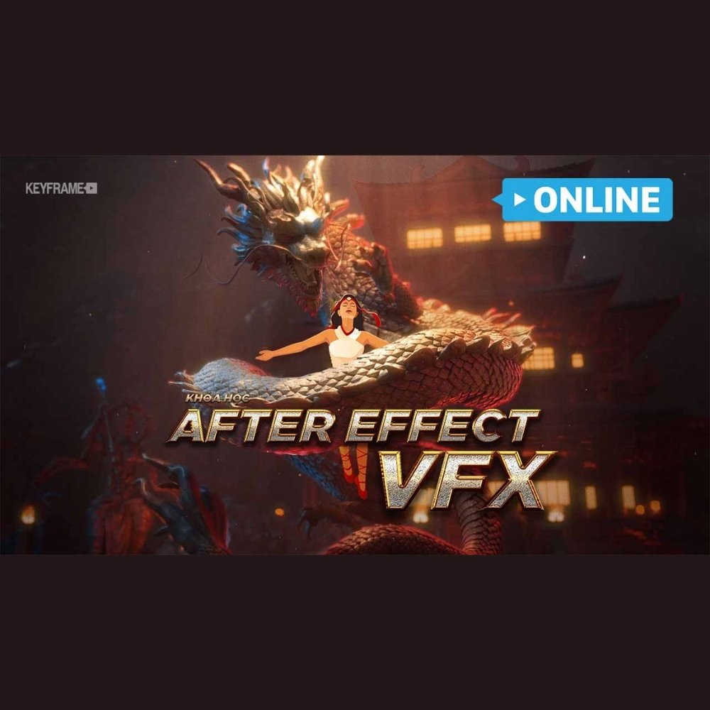 Khóa Học Kỹ Xảo After Effects VFX Online - Nâng Cao Kỹ Năng Làm Kỹ Xảo Video
