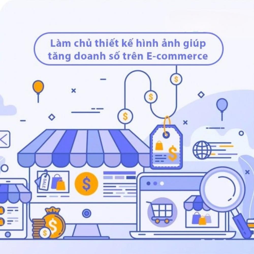Làm Chủ Thiết Kế Hình Ảnh Để Tăng Doanh Số E-Commerce