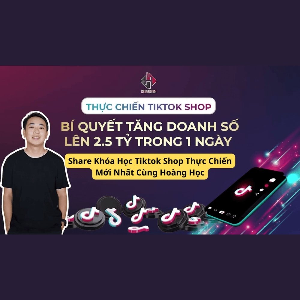 Khóa Học Tiktok Shop Thực Chiến Mới Nhất
