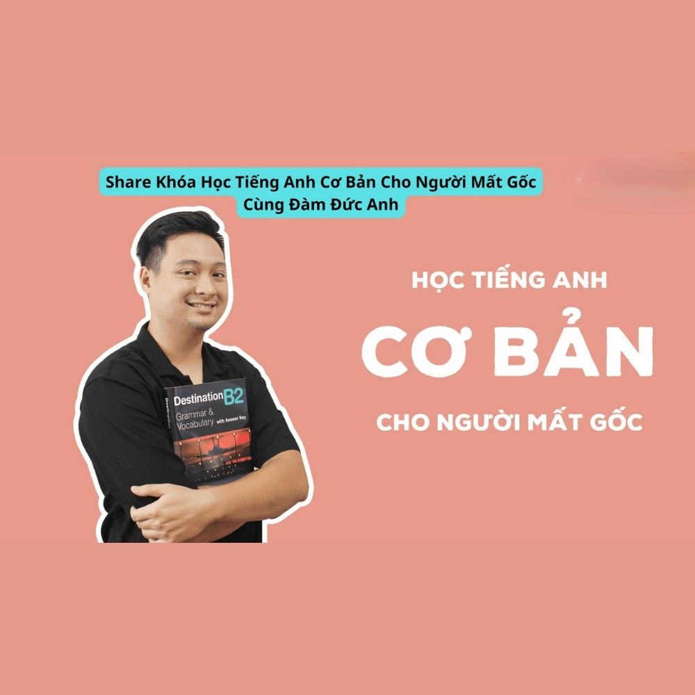 Khóa Học Tiếng Anh Cơ Bản Cho Người Mất Gốc