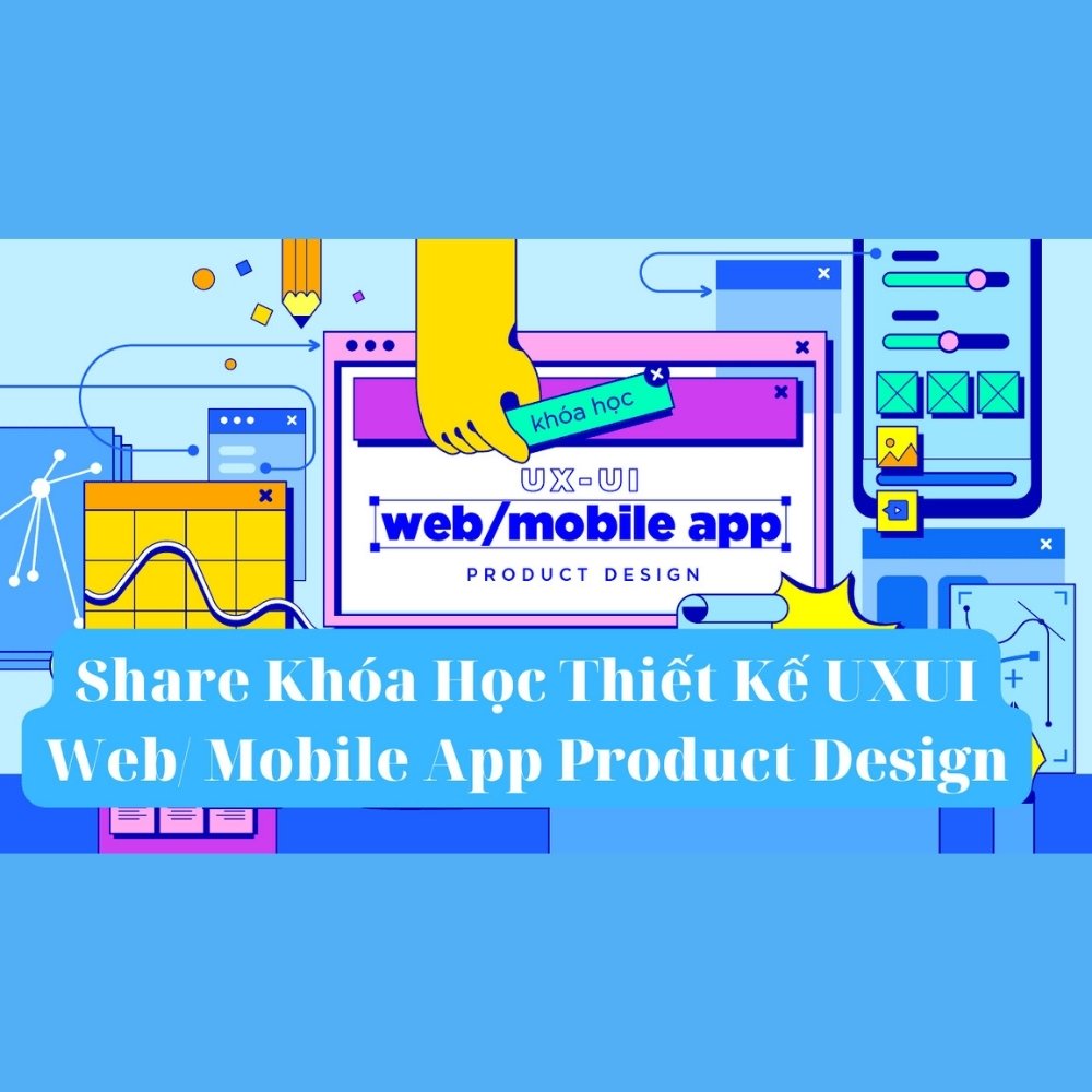 Khóa Học Thiết Kế UX/UI Web và Mobile App – Product Design