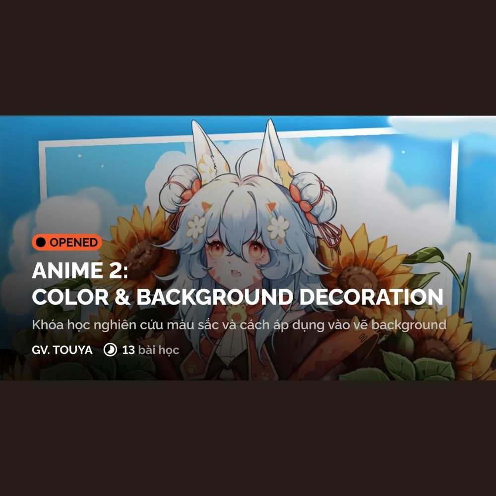 Khoá Học Anime 2: Vẽ Và Tô Màu Cho Nhân Vật Anime
